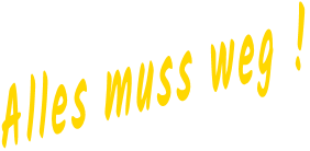 Alles muss weg !